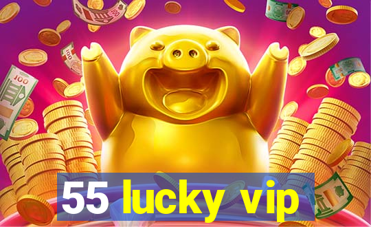 55 lucky vip